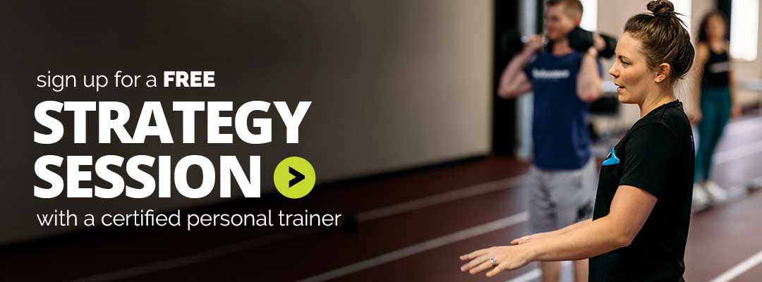 Sign up for a free strategy session with a certified personal trainer